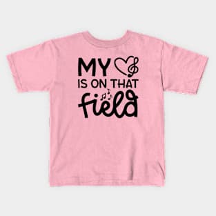 My Heart Is On That Field Marching Band Mom Cute Funny Kids T-Shirt